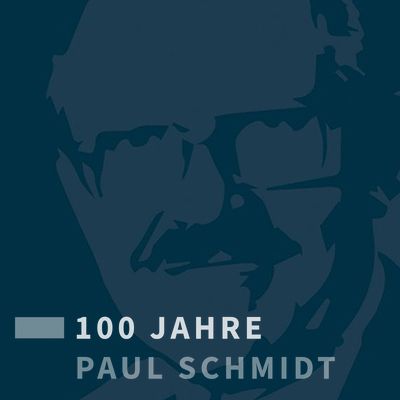 Feier Sie mit uns 100 Jahre Paul Schmidt
